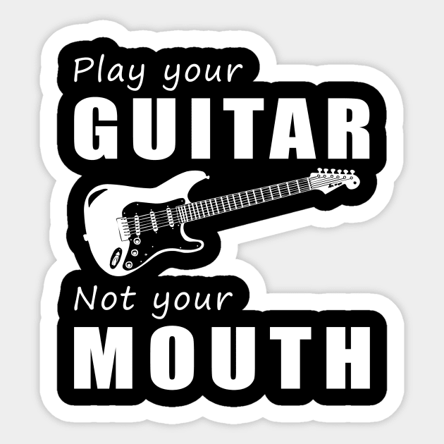 Strum Your Guitar, Not Your Mouth! Play Your Guitar, Not Just Words! Sticker by MKGift